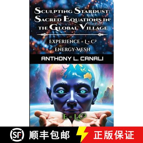 【3-4周达】Sculpting Stardust: Sacred Equations in the Global Village - Experience = L x C² - Energy... [9781738938926]