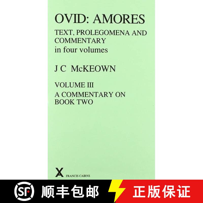 【3-4周达】Ovid: Amores. Text. Prolegomena and Commentary in Four Volumes. Vol III, A Commentary on B... [9780905205922]
