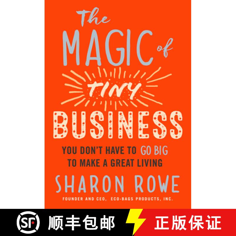 【3-4周达】The Magic of Tiny Business: You Don't Have to Go Big to Make a Great Living [9781523094783]
