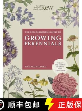 【3-4周达】The Kew Gardener's Guide to Growing Perennials: The Art and Science to Grow with Confidence [9780711282438]