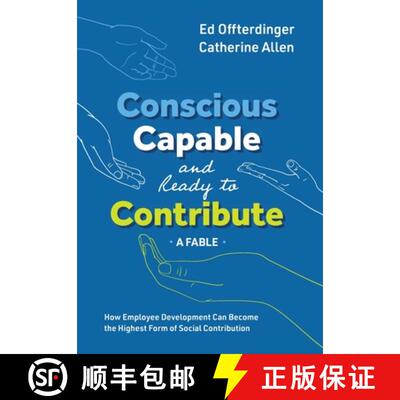 【3-4周达】精装 Conscious, Capable, and Ready to Contribute: A Fable: How Employee Development Can Be... [9781950466252]