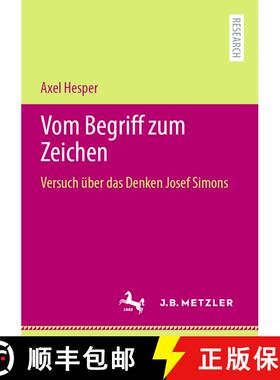 【3-4周达】Vom Begriff zum Zeichen : Versuch über das Denken Josef Simons [9783662630761]