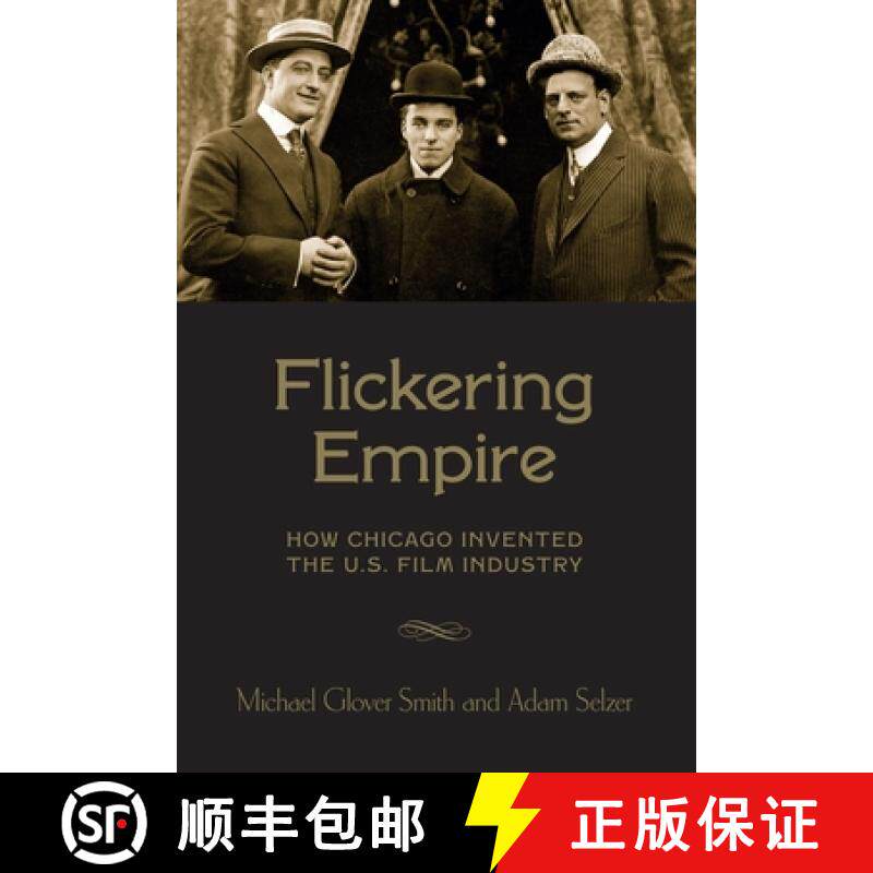 【3-4周达】Flickering Empire: How Chicago Invented the U.S. Film Industry [9780231174497]