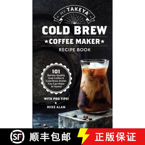 【3-4周达】My Takeya Cold Brew Iced Coffee Recipe Book (Ed 2): 101 Astounding Coffee & Tea Recipes wi... [9781949314670]