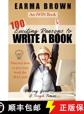 【3-4周达】100 Exciting Reasons to Write a Book: During Good Times and Tough Times: Discover how to g... [9780983082217]