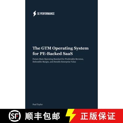 【3-4周达】The GTM Operating System for PE-Backed SaaS: Future-State Operating Standard for Predictab... [9781919552705]