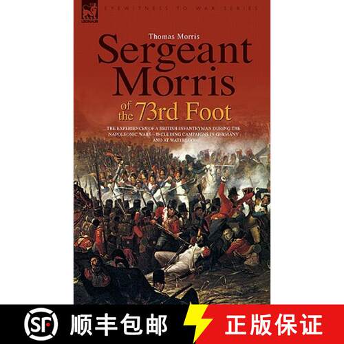 【3-4周达】精装 Sergeant Morris of the 73rd Foot: The Experiences of a British Infantryman During the... [9781846773501]