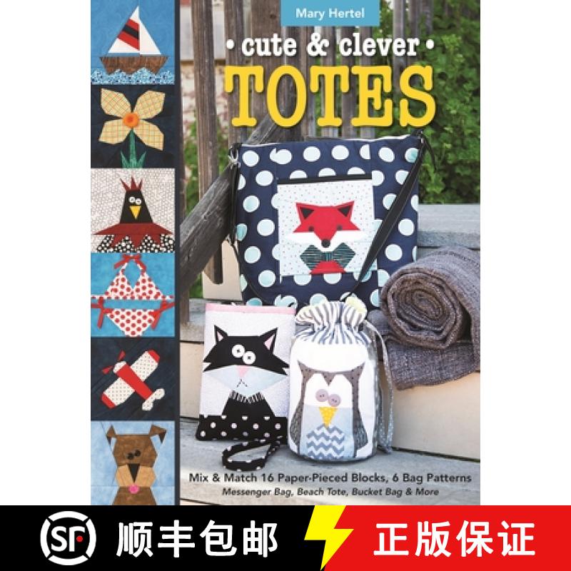 【3-4周达】Cute & Clever Totes - Print-On-Demand Edition: Mix & Match 16 Paper-Pieced Blocks, 6 Bag P... [9781617454486]