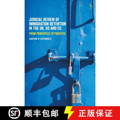 【3-4周达】Judicial Review of Immigration Detention in the UK, US and EU: From Principles to Practice [9781509953592]
