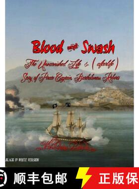 预订 Blood and Swash: The Unvarnished Life (& afterlife) Story of Pirate Captain, Bartholomew Roberts [9780985749231]