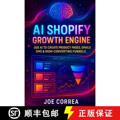 【3-4周达】AI Shopify Growth Engine:  Use AI to Create Product Pages, Emails, SMS & High-Converting F... [9798295487910]