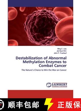 预订 Destabilization of Abnormal Methylation Enzymes to Combat Cancer [9786202668897]