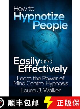 【3-4周达】How to Hypnotize People Easily and Effectively: Learn the Power of Mind Control Hypnosis [9781304722836]