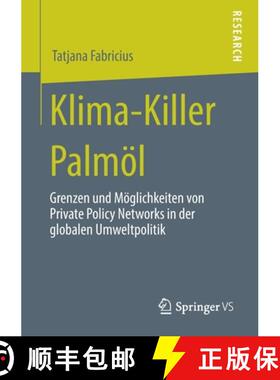 【3-4周达】Klima-Killer Palmoel: Grenzen Und Moeglichkeiten Von Private Policy Networks in Der Global... [9783658280116]
