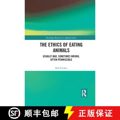 【3-4周达】The Ethics of Eating Animals: Usually Bad, Sometimes Wrong, Often Permissible [9781032089744]