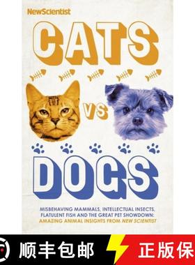 【3-4周达】Cats vs Dogs: Misbehaving mammals, intellectual insects, flatulent fish and the great pet ... [9781529339208]