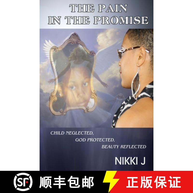【3-4周达】The Pain in the Promise: Child Neglected, God Protected, Beauty Reflected [9780615659688]