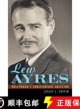 【3-4周达】Lew Ayres: Hollywood's Conscientious Objector [9781617036378]