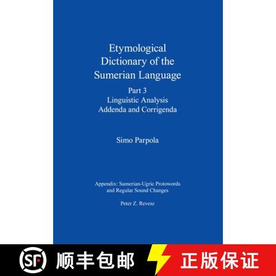 【3-4周达】Etymological Dictionary of the Sumerian Language, Part 3: Linguistic Analysis, Addenda and... [9789521095054]