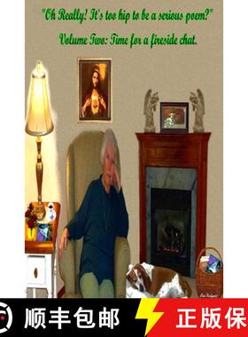 预订 Oh Really! It's too hip to be a serious poem? Volume Two: Time for a fireside chat. [9781304198389]