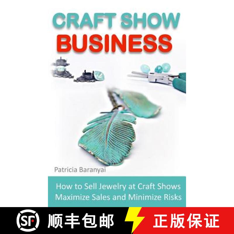 【3-4周达】Craft Show Business: How to Sell Jewelry at Craft Shows, Maximize Sales and Minimize Risks [9780994064806]