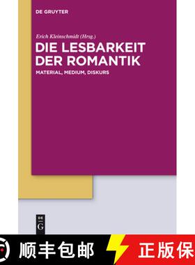 【3-4周达】Die Lesbarkeit Der Romantik: Material, Medium, Diskurs [9783110217827]