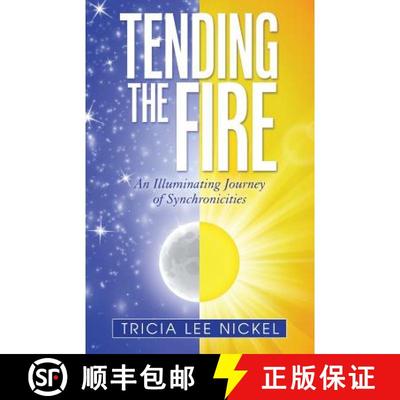 【3-4周达】Tending the Fire: An Illuminating Journey of Synchronicities [9781504349383]