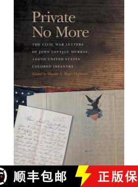 【3-4周达】Private No More: The Civil War Letters of John Lovejoy Murray, 102nd United States Colored... [9780820363455]