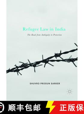 【3-4周达】Refugee Law in India : The Road from Ambiguity to Protection (Softcover reprint of the ori... [9789811352362]
