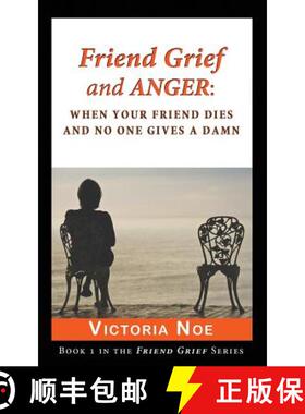 【3-4周达】Friend Grief and Anger:: When Your Friend Dies and No One Gives a Damn [9780988463202]