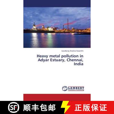 预订 Heavy Metal Pollution in Adyar Estuary, Chennai, India [9783659432347]
