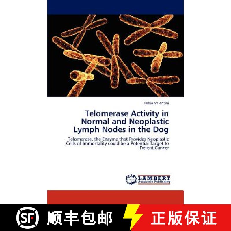预订 Telomerase Activity in Normal and Neoplastic Lymph Nodes in the Dog [9783659268496]