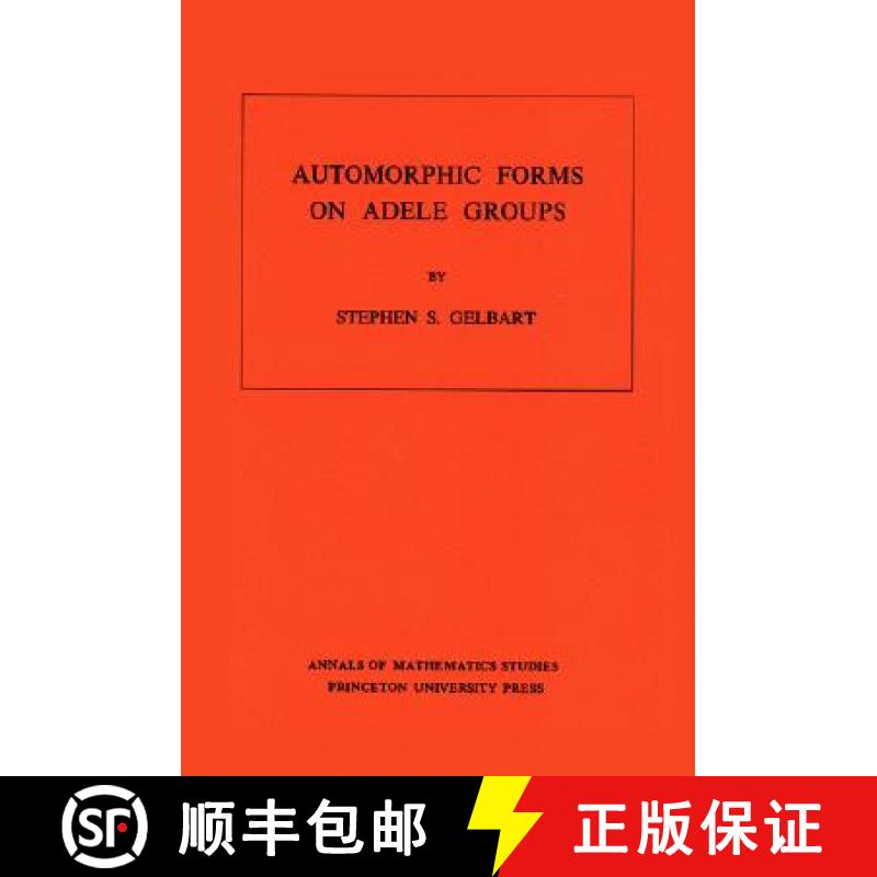 【3-4周达】阿黛勒群上的自守形式 Automorphic Forms on Adele Groups. (AM-83), Volume 83 [9780691081564]