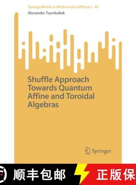 【3-4周达】Shuffle Approach Towards Quantum Affine and Toroidal Algebras [9789819931491]