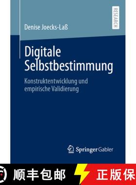 【3-4周达】Digitale Selbstbestimmung : Konstruktentwicklung und empirische Validierung [9783658431310]