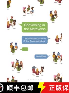 预订 Conversing in the Metaverse: The Embodied Future of Online Communication [9781350338517]