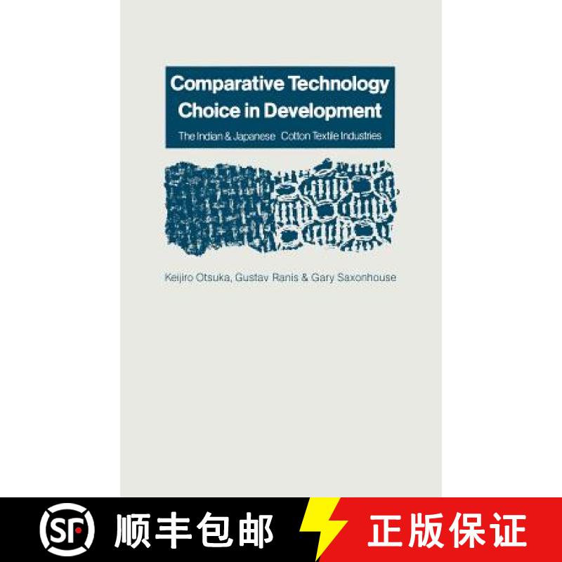 【3-4周达】Comparative Technology Choice in Development : The Indian and Japanese Cotton Textile Indu... [9781349191420]
