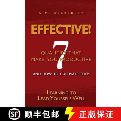 【3-4周达】Effective: Learning to Lead Yourself Well: 7 Qualties That Make You Effective and How to C... [9780983207757]