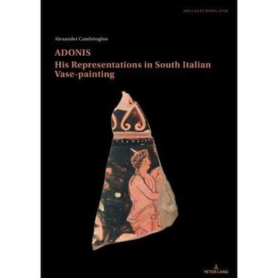 【4周达】Adonis, His Representations in South Italian Vase-Painting [9783034335409]