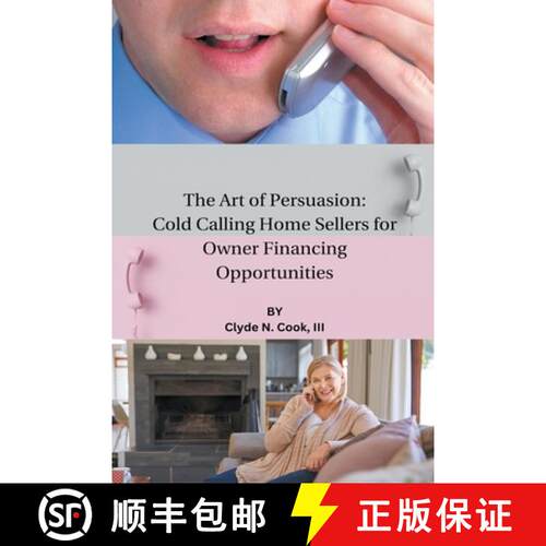【3-4周达】The Art of Persuasion: Cold Calling Home Sellers for Owner Financing Opportunities [9798224914883]