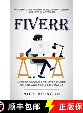 现货 Fiverr: Actionable Tips to Earn More, Attract Clients and Love What You Do (How to Become a Trus... [9781774856642]