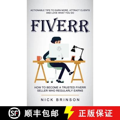 现货 Fiverr: Actionable Tips to Earn More, Attract Clients and Love What You Do (How to Become a Trus... [9781774856642]