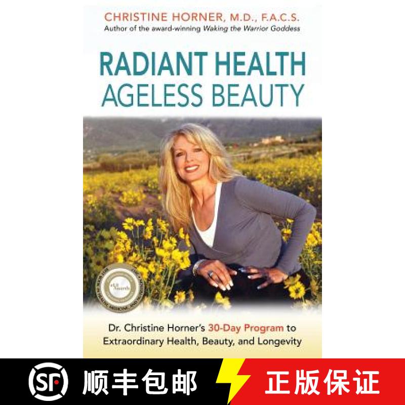 【2-3周达】Radiant Health Ageless Beauty: Dr. Christine Horner's 30-Day Program to Extraordinary Heal... [9780997288407]