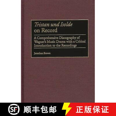 【3-4周达】精装 Tristan Und Isolde on Record: A Comprehensive Discography of Wagner's Music Drama wit... [9780313314896]