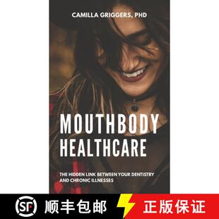 【3-4周达】Mouthbody Healthcare: The Hidden Link Between Your Dentistry and Chronic Illness [9781962984942]