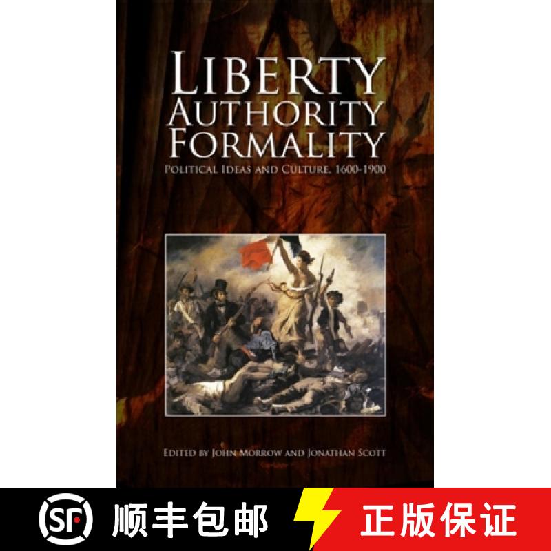 【2-3周达】Liberty, Authority, Formality: Political Ideas and Culture, 1600-1900 [9781845401429]
