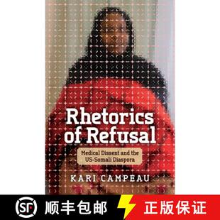 【3-4周达】Rhetorics of Refusal: Medical Dissent and the Us-Somali Diaspora [9780814259467]