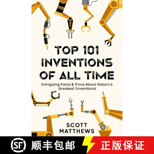 【3-4周达】Top 101 Inventions Of All Time! - Intriguing Facts & Trivia About History's Greatest Inven... [9781922531766]