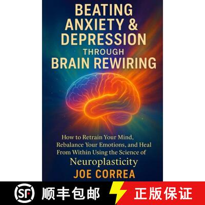 【3-4周达】Beating Anxiety & Depression Through Brain Rewiring: How to Retrain Your Mind, Rebalance Y... [9798349662744]
