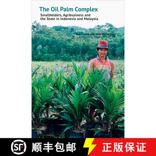 【3-4周达】The Oil Palm Complex: Smallholders, Agribusiness and the State in Indonesia and Malaysia [9789814722063]